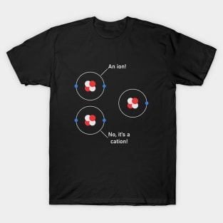 Science Chemistry Nerdy Anion Cation Atoms T-Shirt